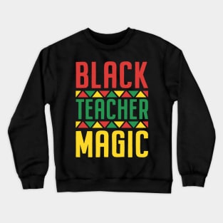 Black Teacher Magic Crewneck Sweatshirt